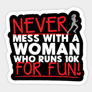 Never Mess With A Woman Who Runs 10K For Fun Sticker